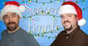 Two men wearing Santa hats smile in front of a blue background decorated with colorful holiday lights and white text that reads "Season Finale.